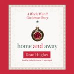 Home and away: a World War II Christmas story cover image