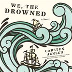 We, the drowned: a novel cover image