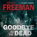 Goodbye to the dead: a Jonathan Stride novel cover image