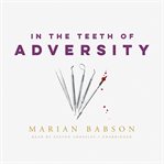 In the teeth of adversity cover image
