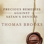 Precious remedies against satan's devices cover image