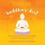Buddha's diet: the ancient art of losing weight without losing your mind cover image