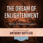 The dream of enlightenment: the rise of modern philosophy cover image