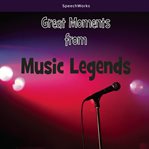 Great moments from music legends cover image