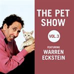 The pet show, vol. 3: featuring warren eckstein cover image