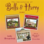 The adventures of bella & harry, vol. 4: let's visit edinburgh!, let's visit rome!, let's visit berlin! cover image
