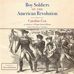 Boy soldiers of the American Revolution cover image