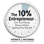 The 10% entrepreneur : live your startup dream without quitting your day job cover image