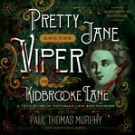 Pretty Jane and the viper of Kidbrooke Lane: a true story of Victorian law and disorder cover image