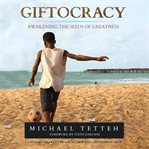 Giftocracy: awakening the seeds of greatness cover image