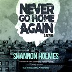 Never go home again: a novel cover image