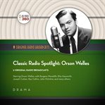 Classic radio spotlights: orson welles cover image