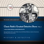 Classic radio's greatest detective shows. Vol. 2 cover image