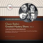 Classic Radio's Greatest Mystery Shows, Vol. 2 cover image
