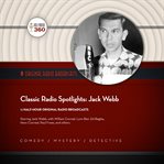 Classic Radio Spotlights: Jack Webb cover image