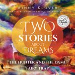 Two stories about dreams: the hunter and the dame and fairy trap cover image