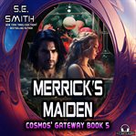 Merrick's maiden: cosmos' gateway, book 5 cover image