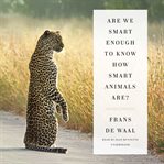 Are we smart enough to know how smart animals are? cover image