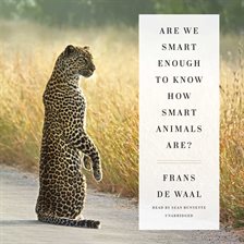 are we smart enough to know how smart animals are by frans de waal