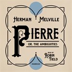 Pierre: or, the ambiguities cover image