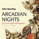 Arcadian nights: the greek myths reimagined cover image