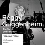 Peggy Guggenheim: the shock of the modern cover image