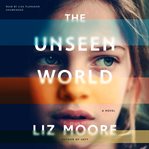 The unseen world: a novel cover image