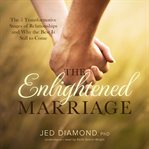 The enlightened marriage: the 5 transformative stages of relationships and why the best is still to come cover image