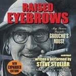 Raised eyebrows, expanded edition: my years inside Groucho's house cover image