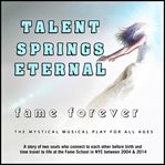 Talent springs eternal: fame forever cover image
