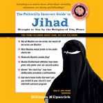 The politically incorrect guide to Jihad cover image