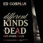 Different kinds of dead, and other tales cover image