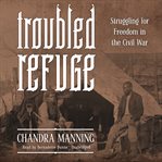 Troubled refuge: struggling for freedom in the Civil War cover image
