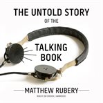 The untold story of the talking book cover image