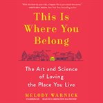 This is where you belong: the art and science of loving the place you live cover image