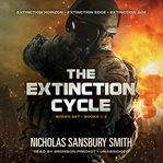The extinction cycle boxed set: extinction horizon, extinction edge, and extinction age cover image