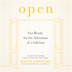 Open: get ready for the adventure of a lifetime cover image