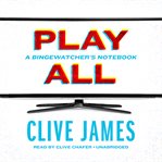 Play all: a bingewatcher's notebook cover image