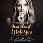 Dear heart, I hate you cover image