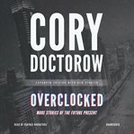 Overclocked: more stories of the future present cover image
