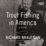 Trout fishing in America: a novel cover image