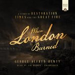 When London burned : a tale of the plague and the great fire cover image