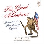10 great adventurers : biographies of 10 amazing explorers cover image
