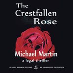 The crestfallen rose cover image