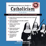 The politically incorrect guide to Catholicism cover image