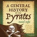 A general history of the Pyrates: from their first rise and settlement in the island of providence, to the present time cover image