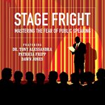Stage fright: mastering the fear of public speaking cover image