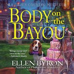 Body on the bayou: a Cajun Country mystery cover image