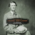 The Memoirs of Colonel John S. Mosby cover image
