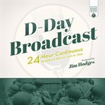 D-day broadcast : 24-hour continuous broadcast day on June 6, 1944 cover image